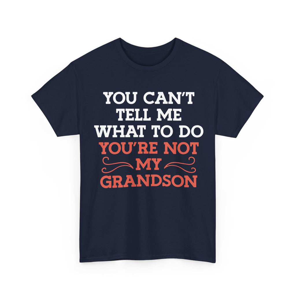 Funny Grandparent Tee Shirt - You Can't Tell Me What To Do - T-Shirt For Grandad Nana Grandma Grandmother From Grandson