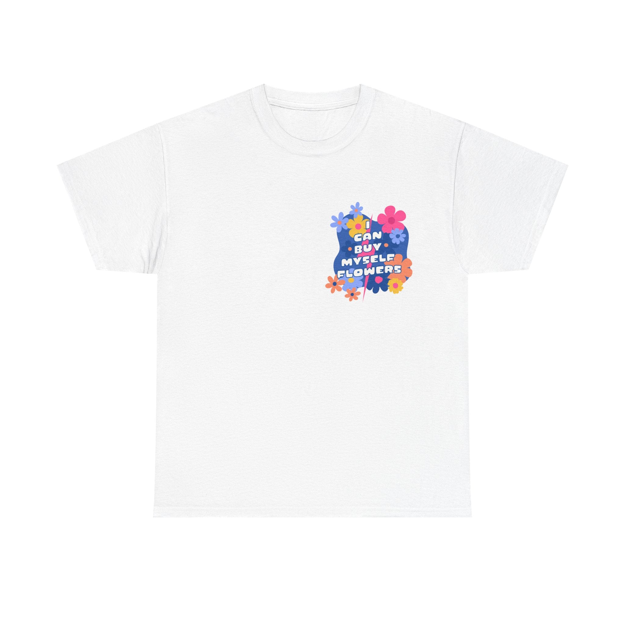 Funny T-Shirt - I Can Buy Myself Flowers - Feminism Tee Shirt - Gift For Independent Feminists NEW
