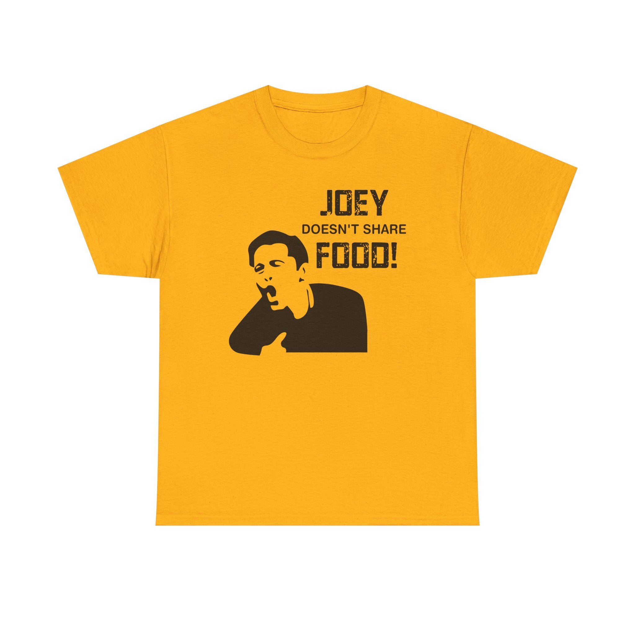 T-Shirt - Joey Doesn't Share Food - Funny TV Friends Joey Quote Tee Shirt Gift