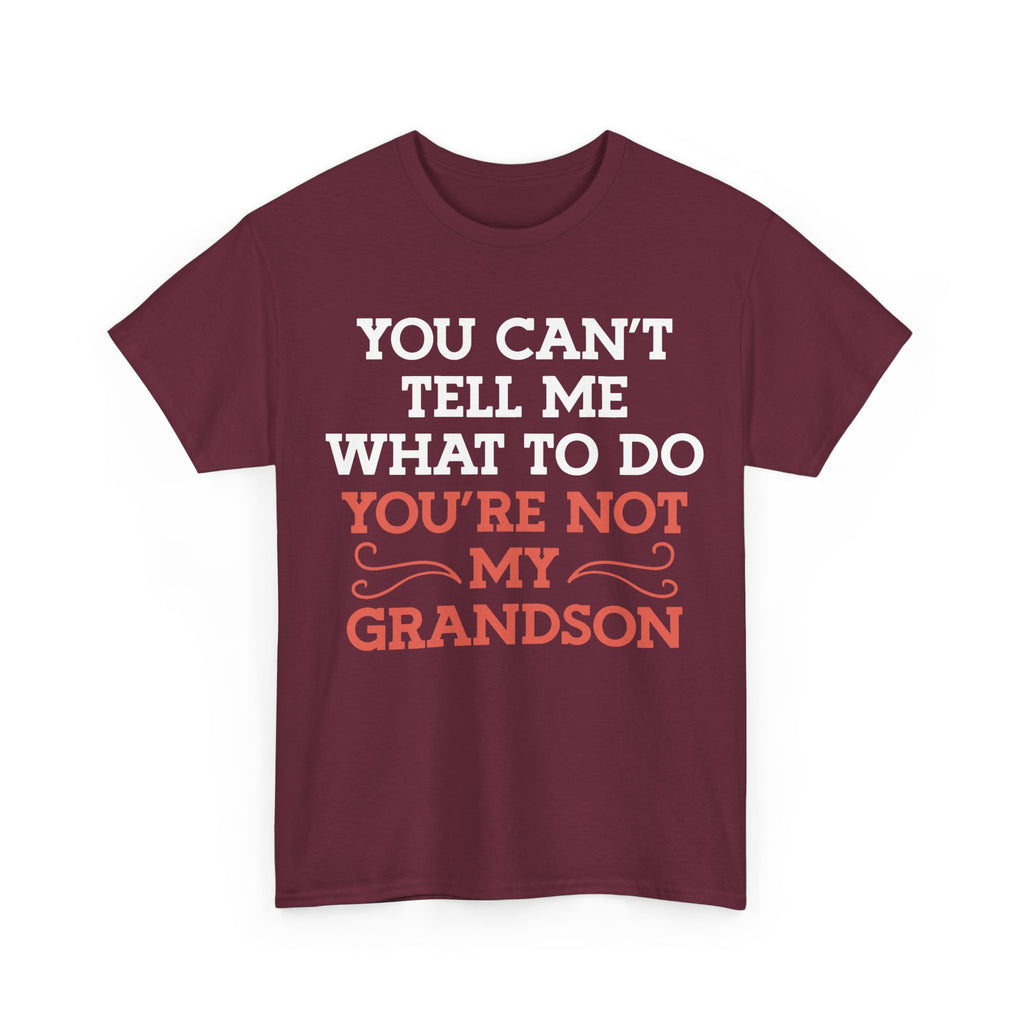 Funny Grandparent Tee Shirt - You Can't Tell Me What To Do - T-Shirt For Grandad Nana Grandma Grandmother From Grandson