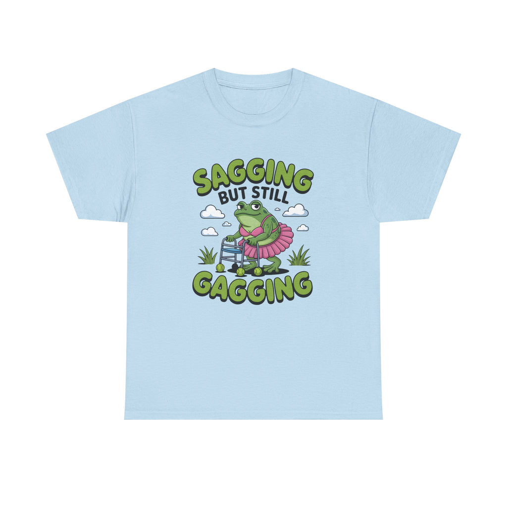Rude Adult Tee - Sagging But Still Gagging - Funny Offensive Gift T-Shirt