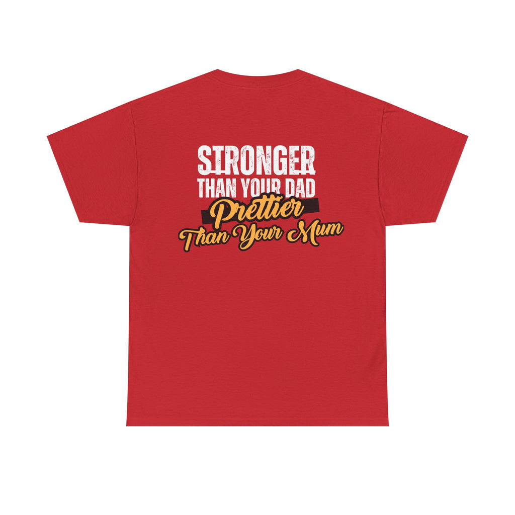 Stronger Than Your Dad, Prettier Than Your Mum - Funny Gym T-Shirt - Workout Tee Shirt With Print On Back