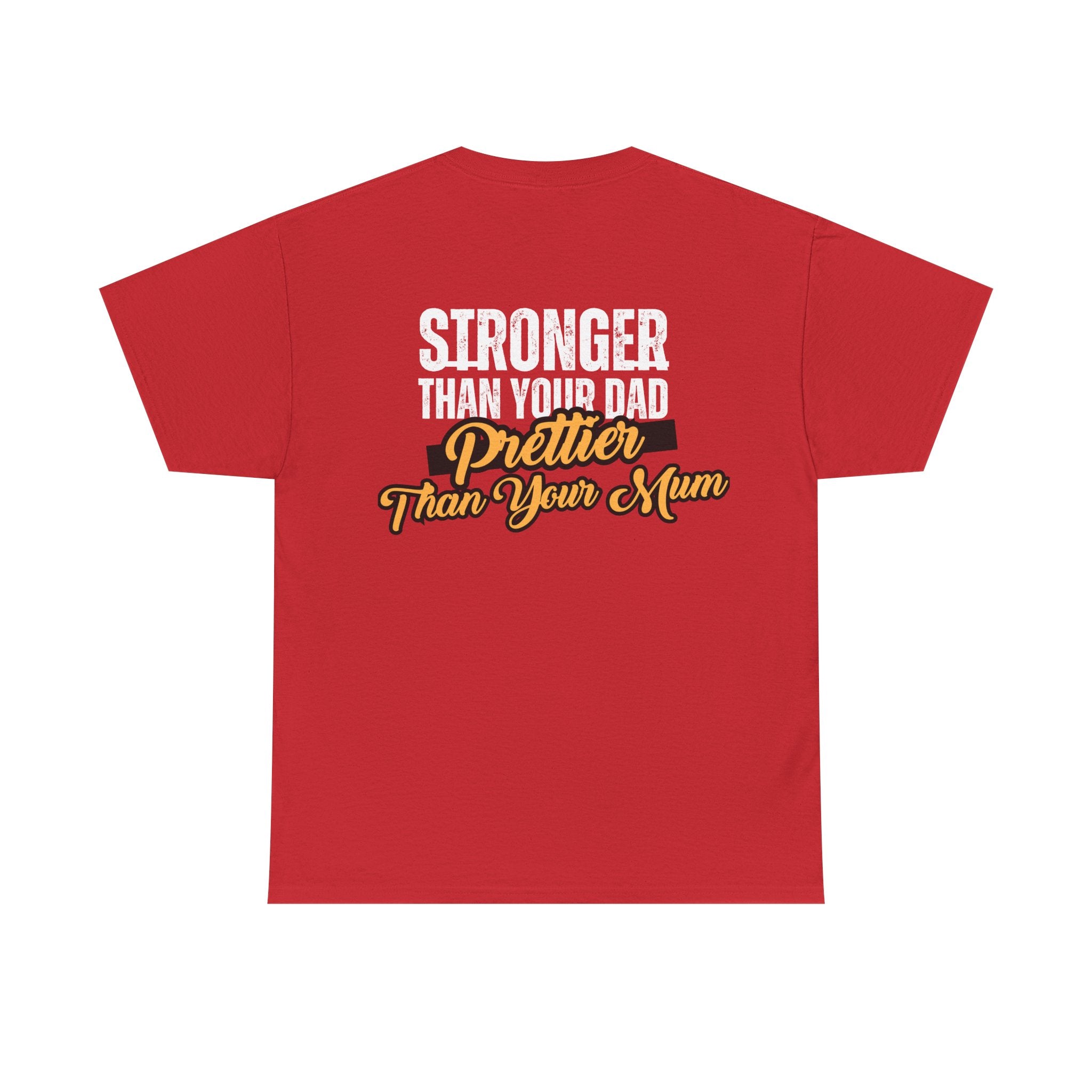 Stronger Than Your Dad, Prettier Than Your Mum - Funny Gym T-Shirt - Workout Tee Shirt With Print On Back