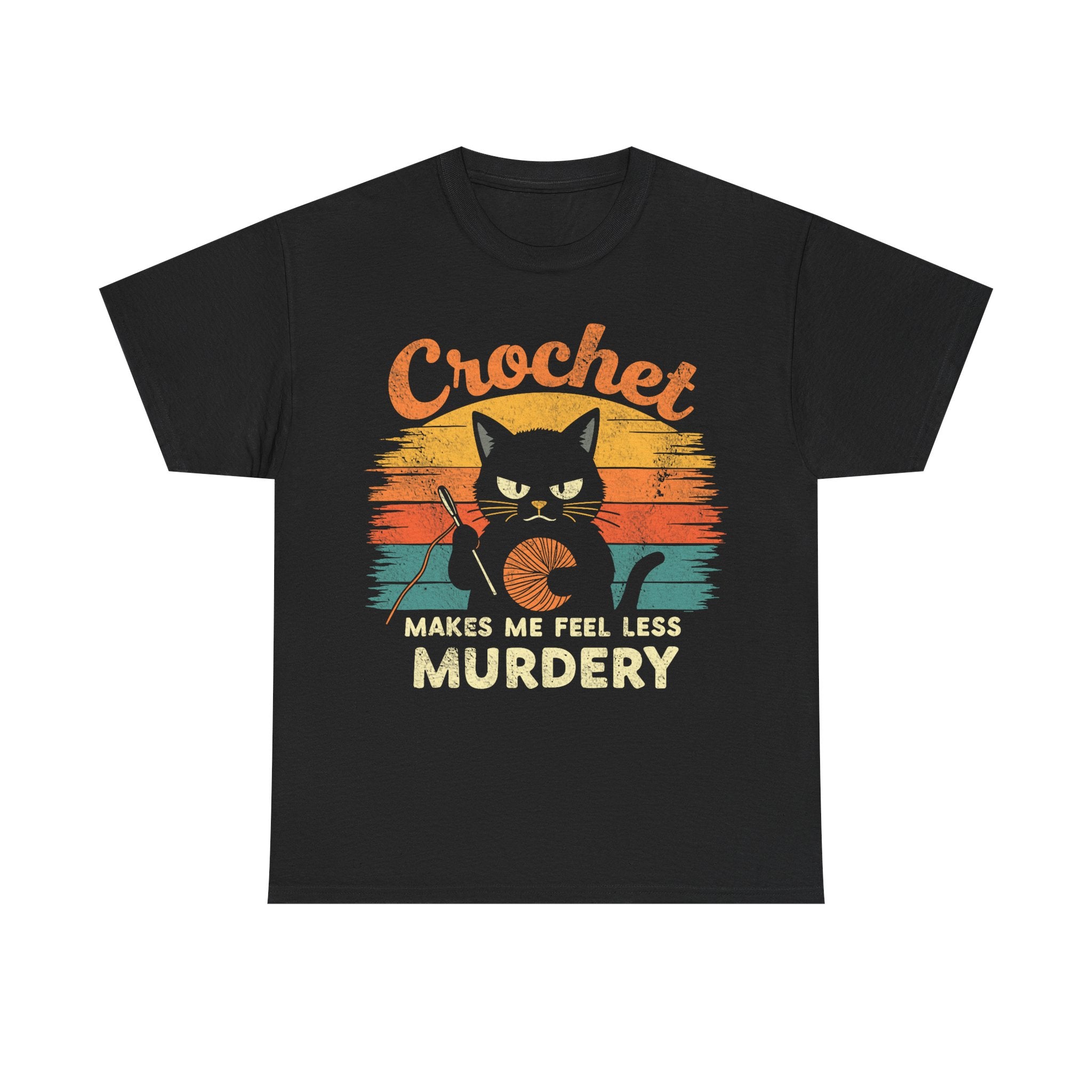 Crochet Makes Me Feel Less Murdery T-Shirt - Funny Tee Shirt Gift For Crochet Lovers