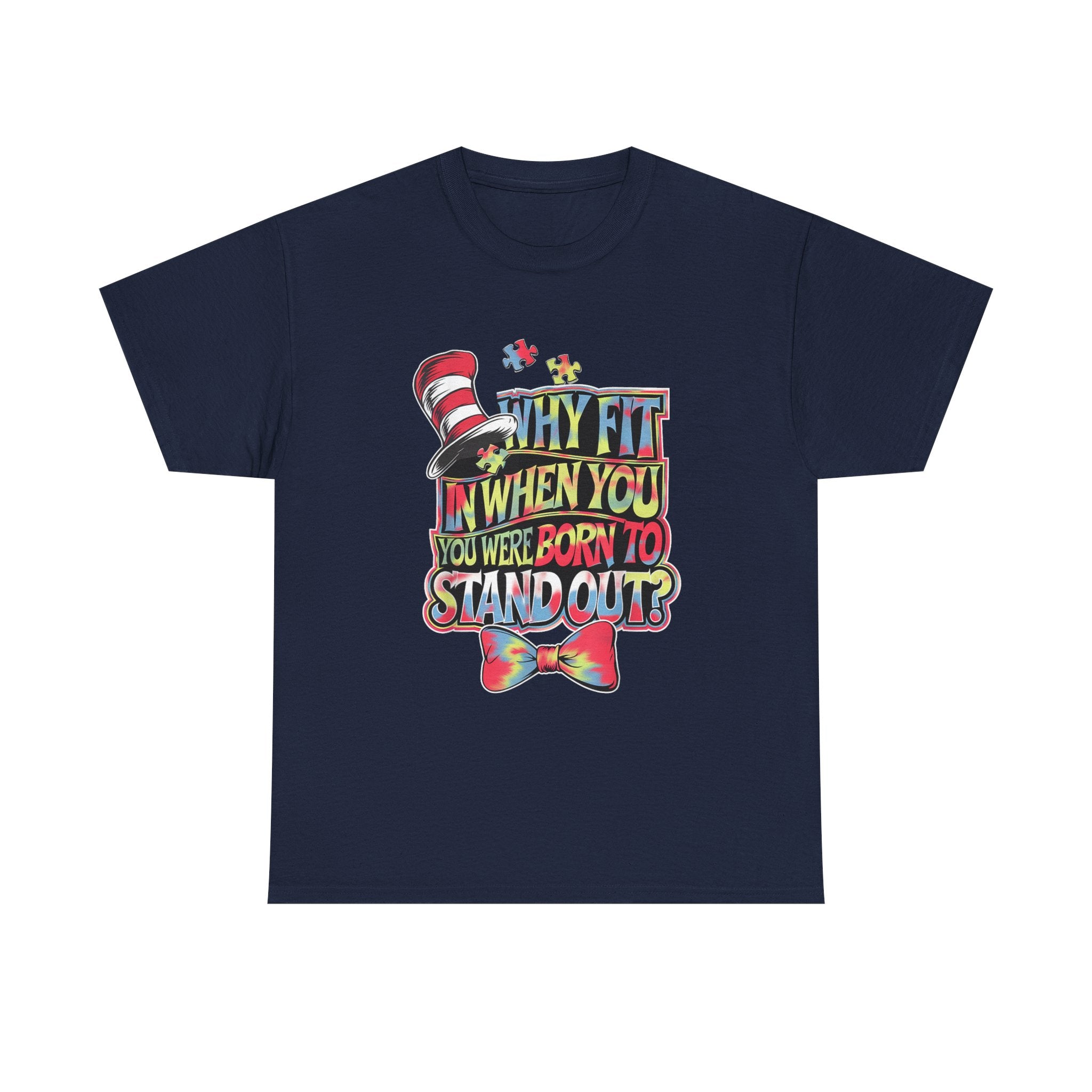 T-Shirt - Why Fit In When You Were Born To Stand Out - Autism ADHD ASD Tee Shirt