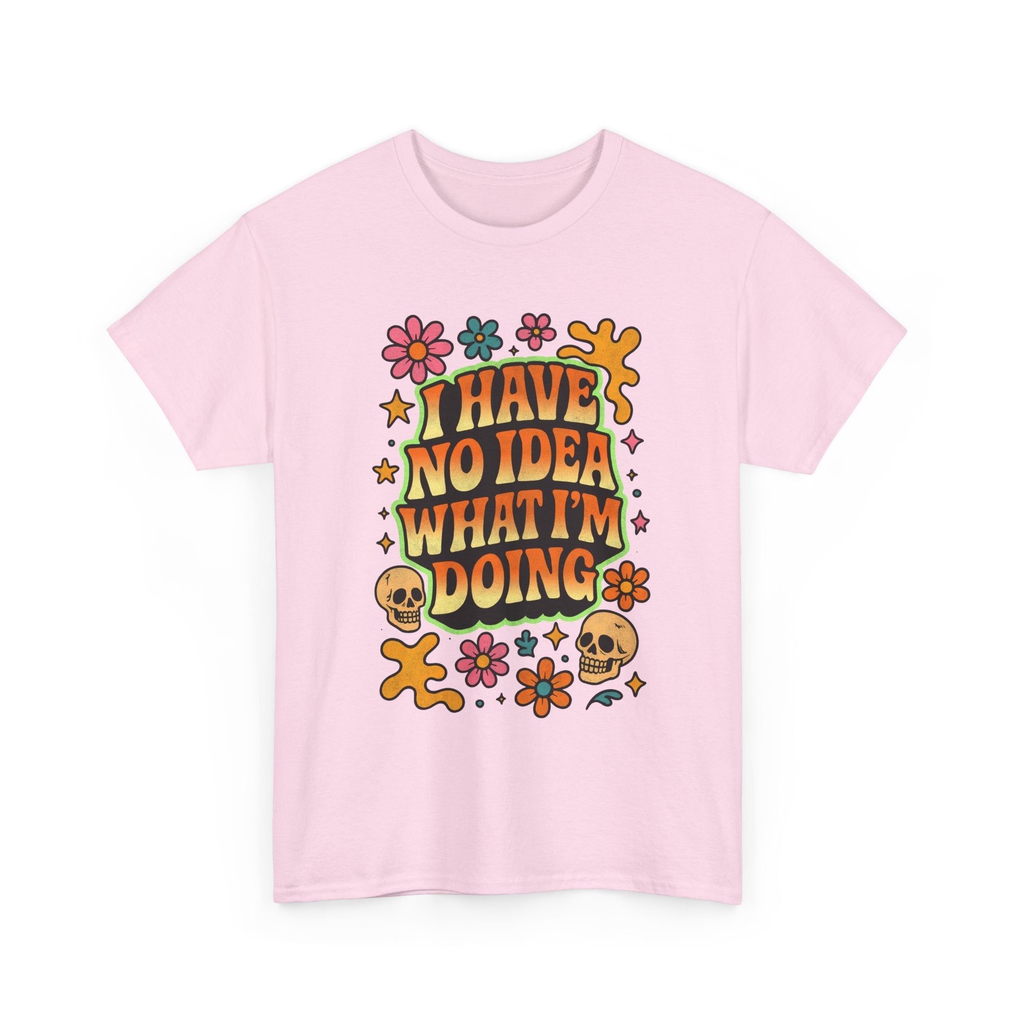Retro Floral Tee — "I Have No Idea What I'm Doing" Funny Graphic T-Shirt Gift - NEW