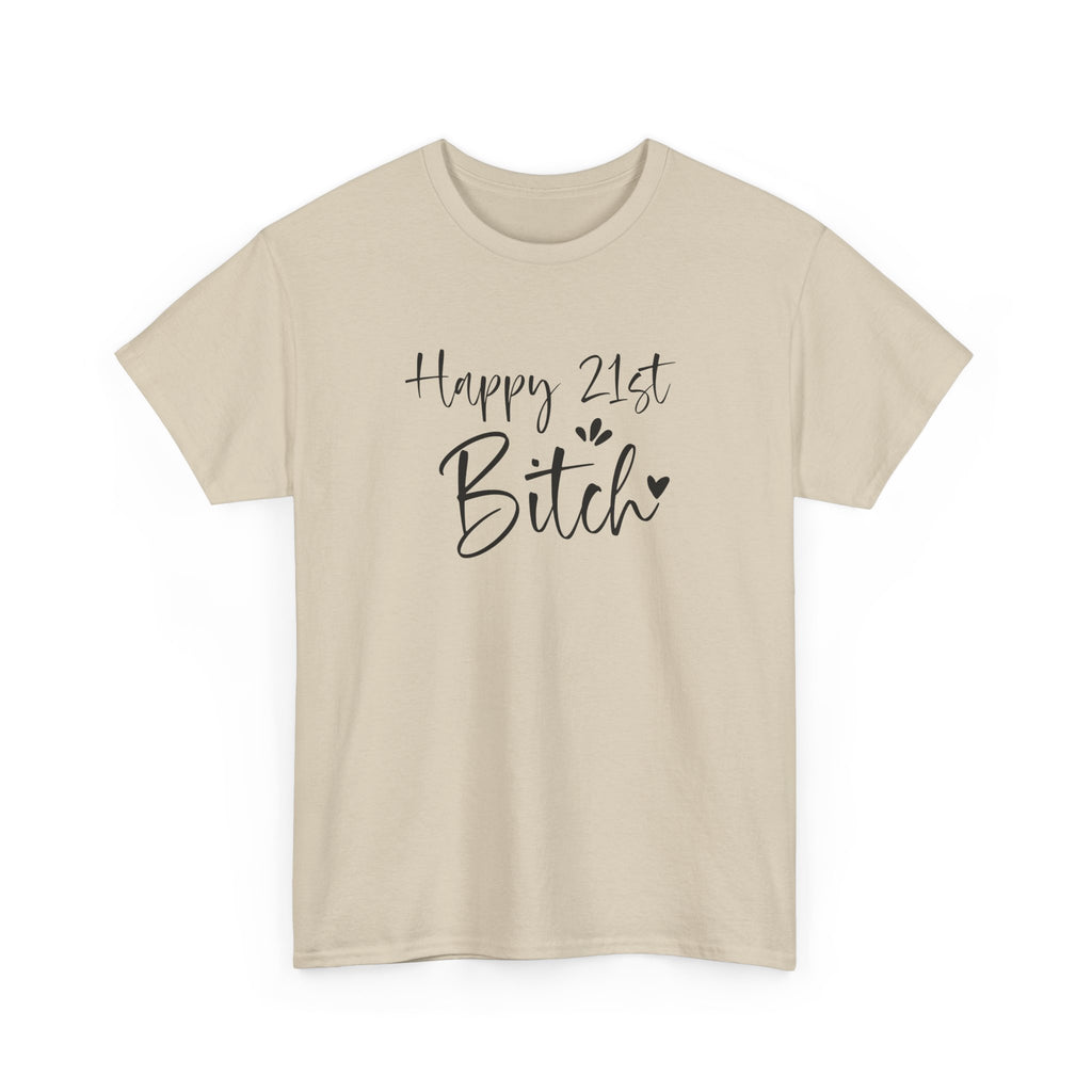 Happy 21st Bitch T-Shirt - Funny 21 Birthday Tee for Women Rude Adult Gift Shirt