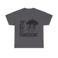 T-Shirt - Don't Be a Thundercunt - Rude Adult Funny Gift Tee - Offensive Gift