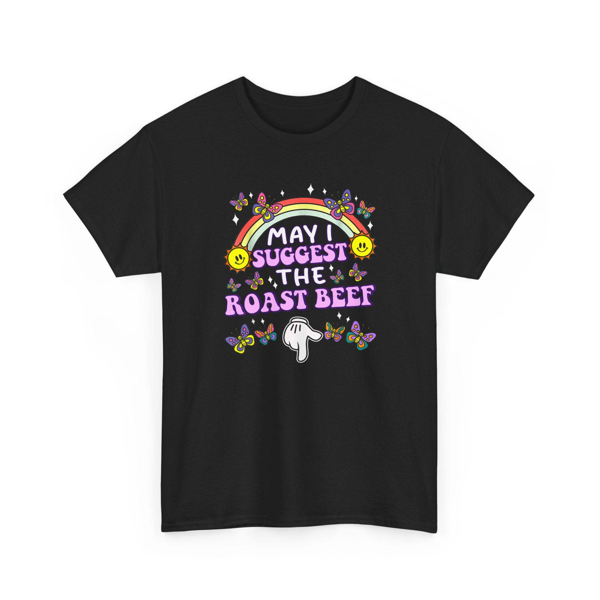 T-Shirt - May I Suggest the Roast Beef - Funny, Offensive, Rude Tee Shirt Gift