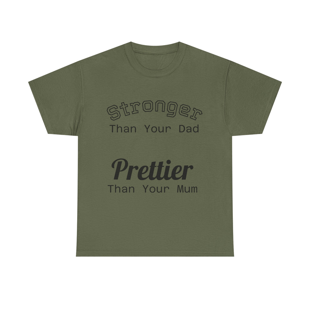 Funny Gym T-Shirt - Stronger Than Your Dad Prettier Than Your Mum - Offensive Tee Shirt Gift