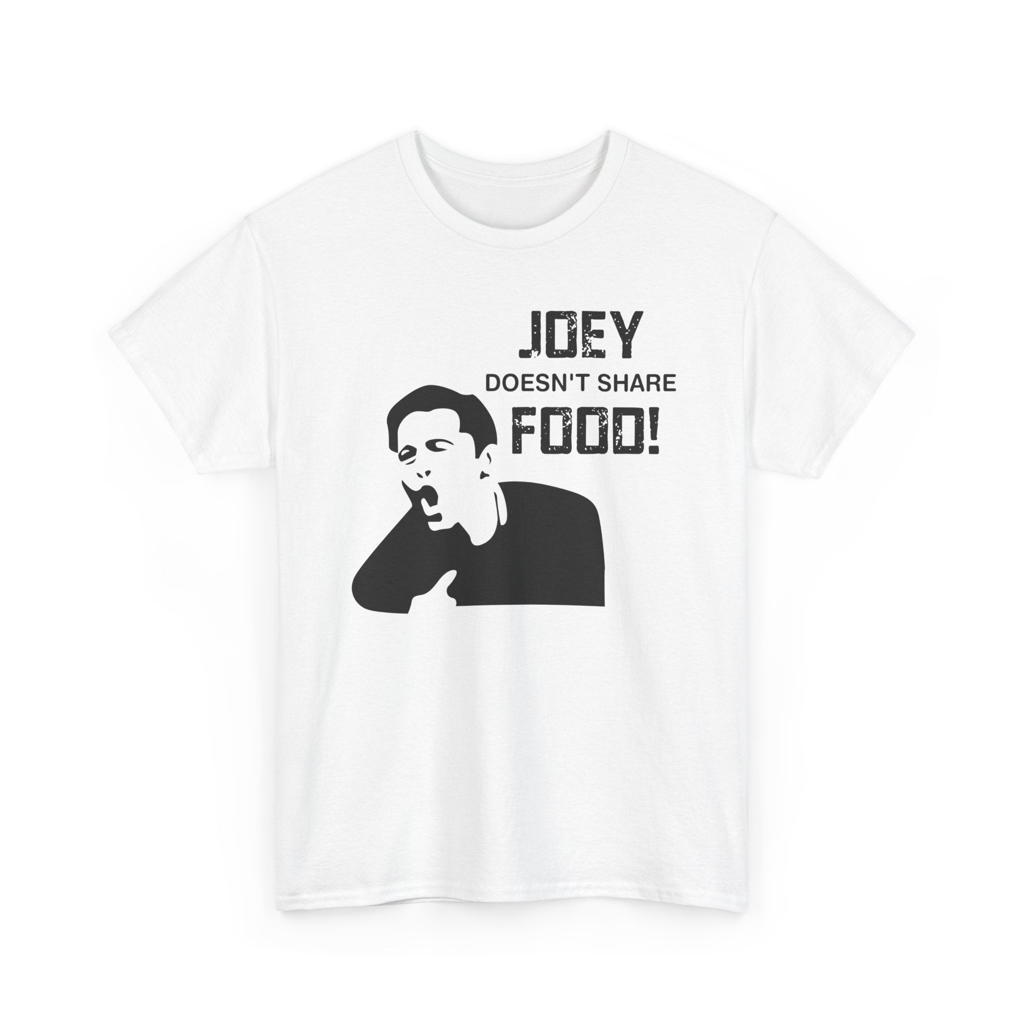 T-Shirt - Joey Doesn't Share Food - Funny TV Friends Joey Quote Tee Shirt Gift