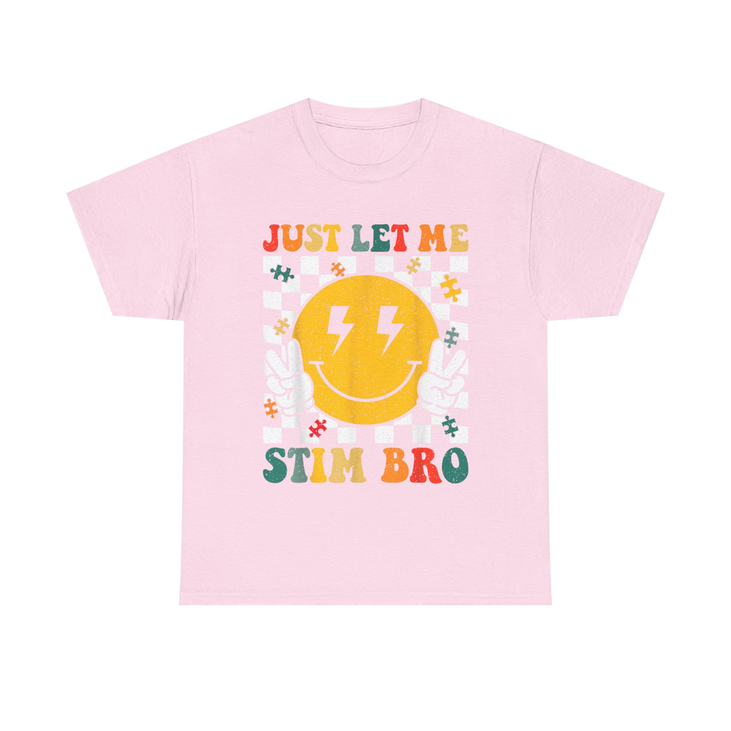 Just Let Me Stim Bro T-Shirt -   Neurodiversity Funny Tee Shirt ADHD, Autism,ASD,Aspergers Gift