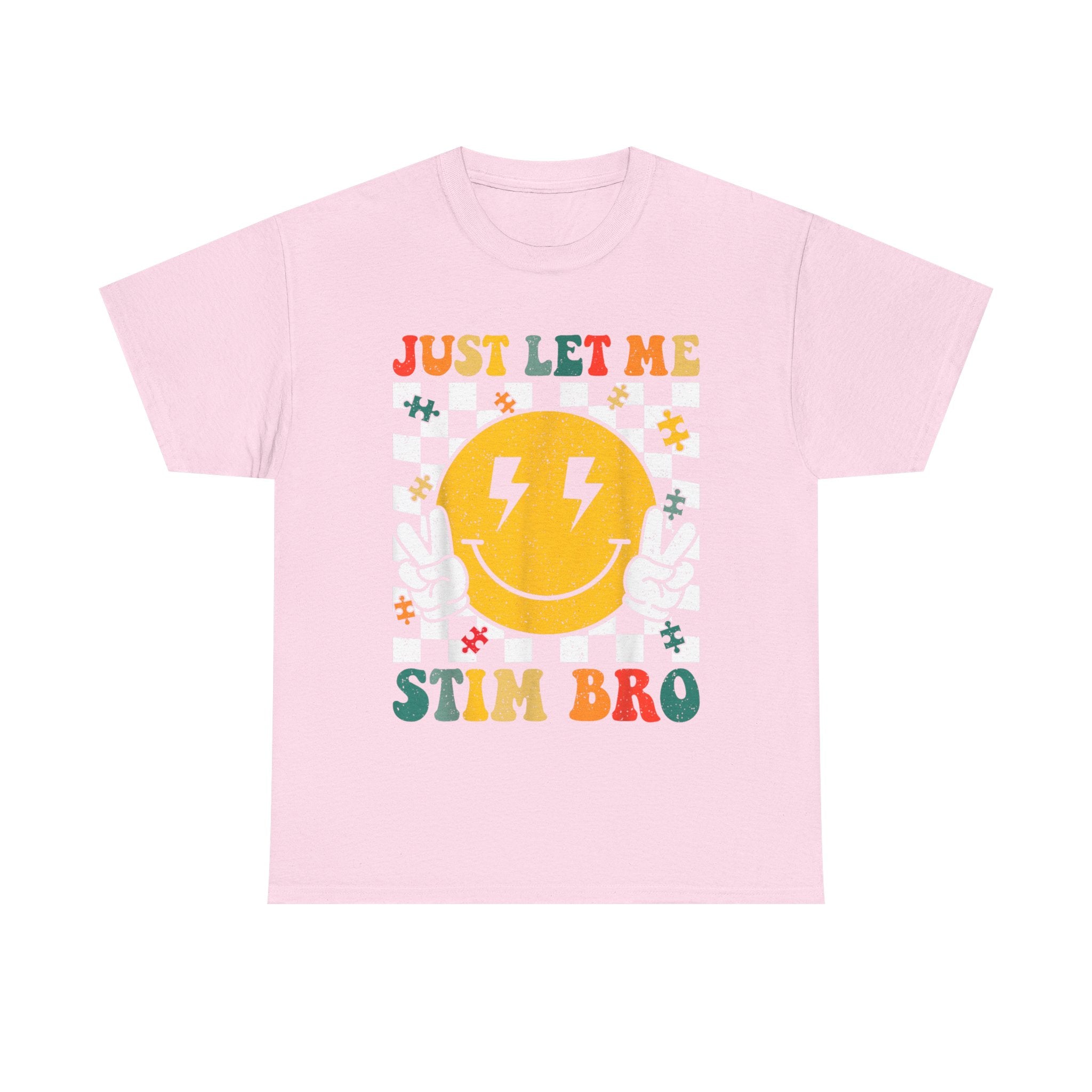 Just Let Me Stim Bro T-Shirt -   Neurodiversity Funny Tee Shirt ADHD, Autism,ASD,Aspergers Gift