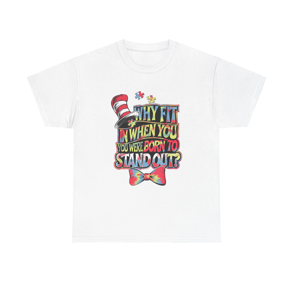 T-Shirt - Why Fit In When You Were Born To Stand Out - Autism ADHD ASD Tee Shirt