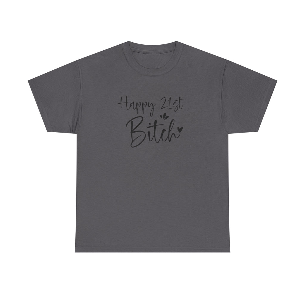 Happy 21st Bitch T-Shirt - Funny 21 Birthday Tee for Women Rude Adult Gift Shirt