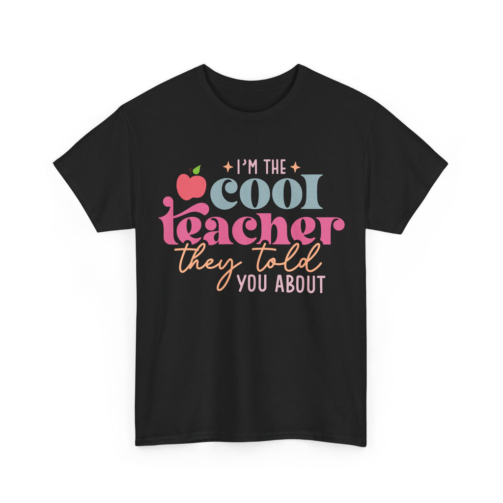 I'm The Cool Teacher They Told You About Tee Shirt - Funny Gift T-Shirt for Teachers - School Leaver Gift NEW
