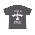 Funny Bass Guitar T-Shirt - I Hate Being Sexy But I Am a Bass Player - Tee Shirt Gift For Bassist