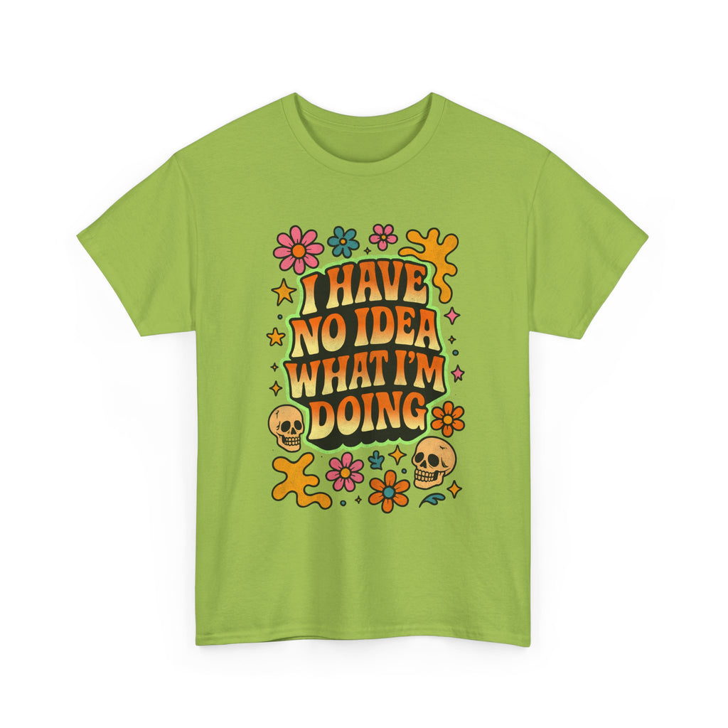 Retro Floral Tee — "I Have No Idea What I'm Doing" Funny Graphic T-Shirt Gift - NEW
