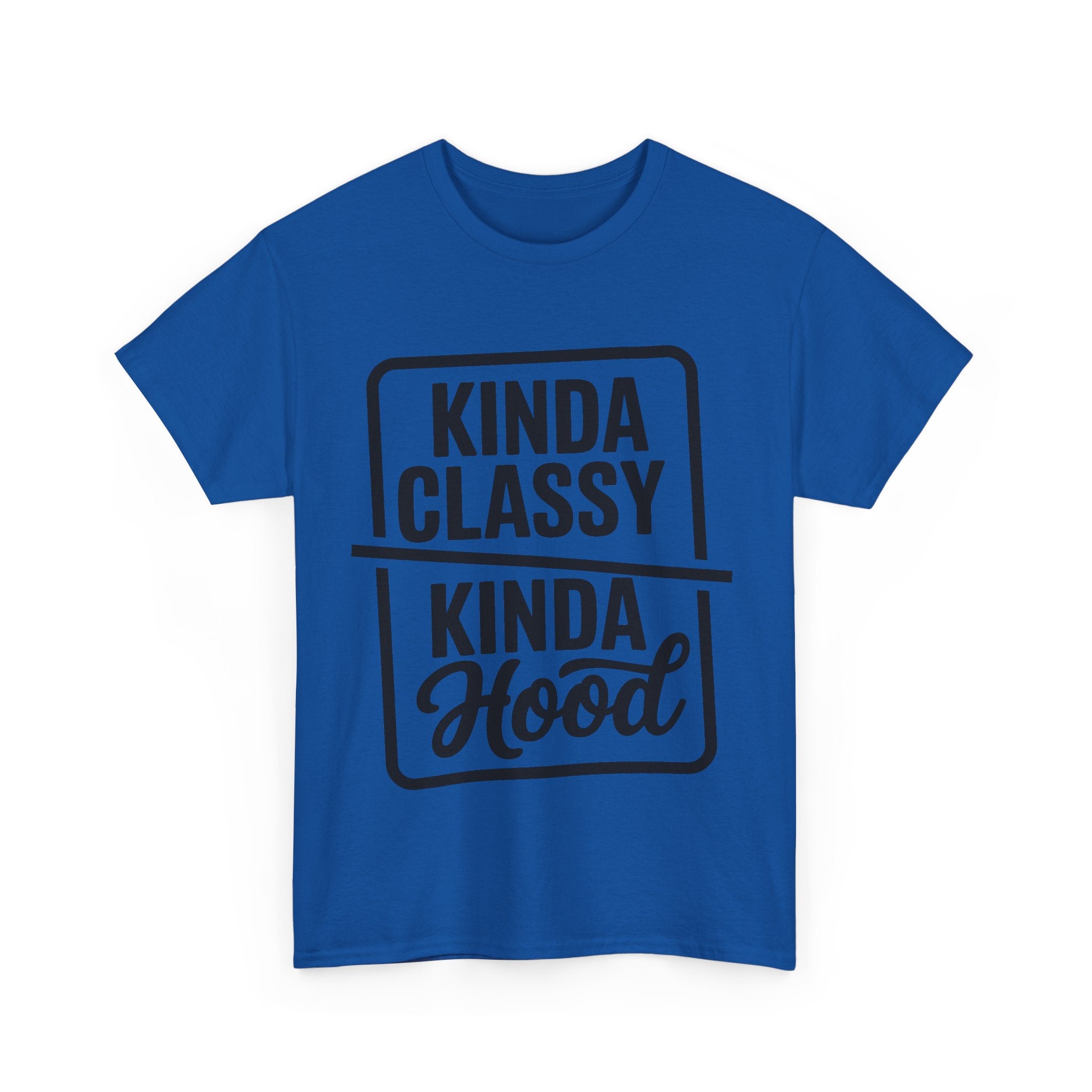 Kinda Classy Kinda Hood Funny T-Shirt - Offensive Rude Adult Tee Shirt Gift