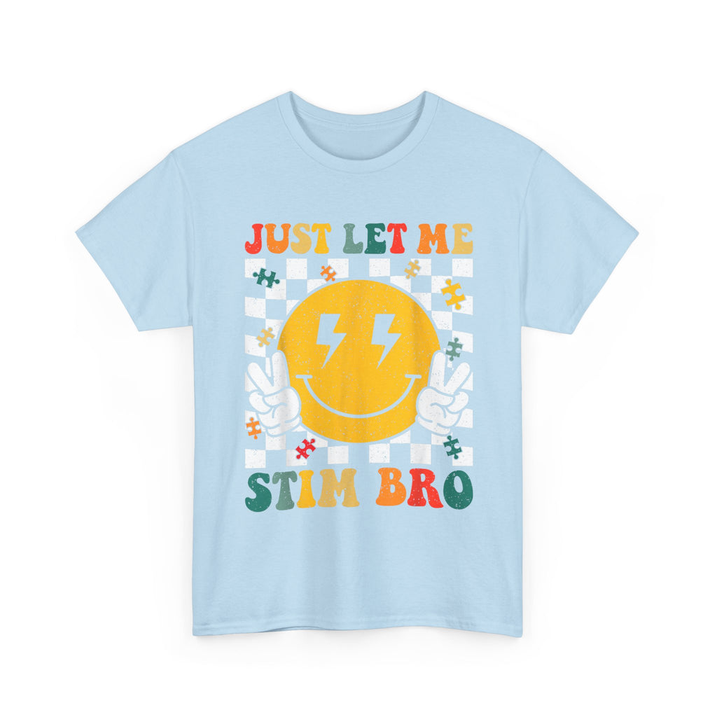 Just Let Me Stim Bro T-Shirt -   Neurodiversity Funny Tee Shirt ADHD, Autism,ASD,Aspergers Gift
