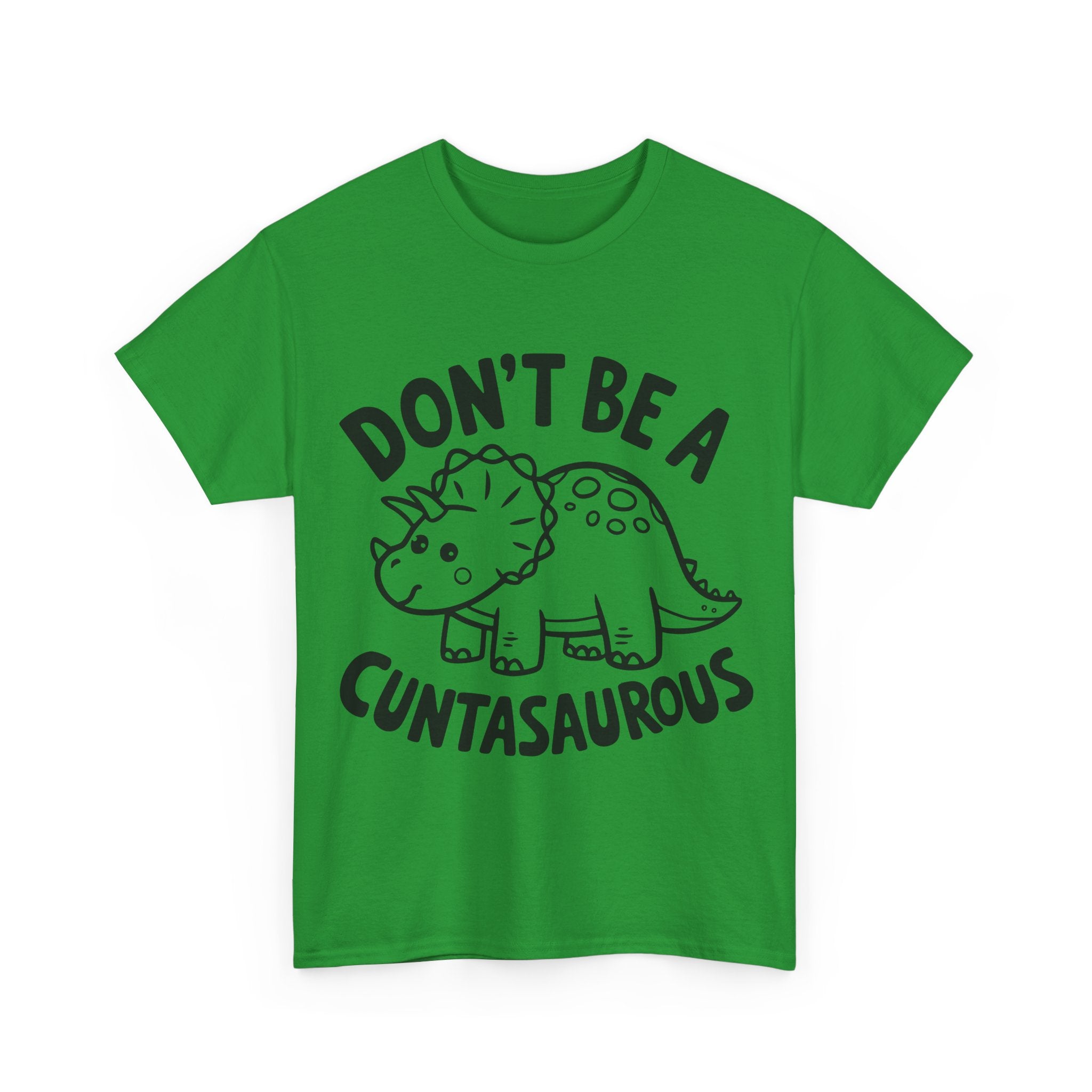 T-Shirt - Don't Be a Cuntasaurous - Funny Rude Offensive Dino Gift Tee Shirt