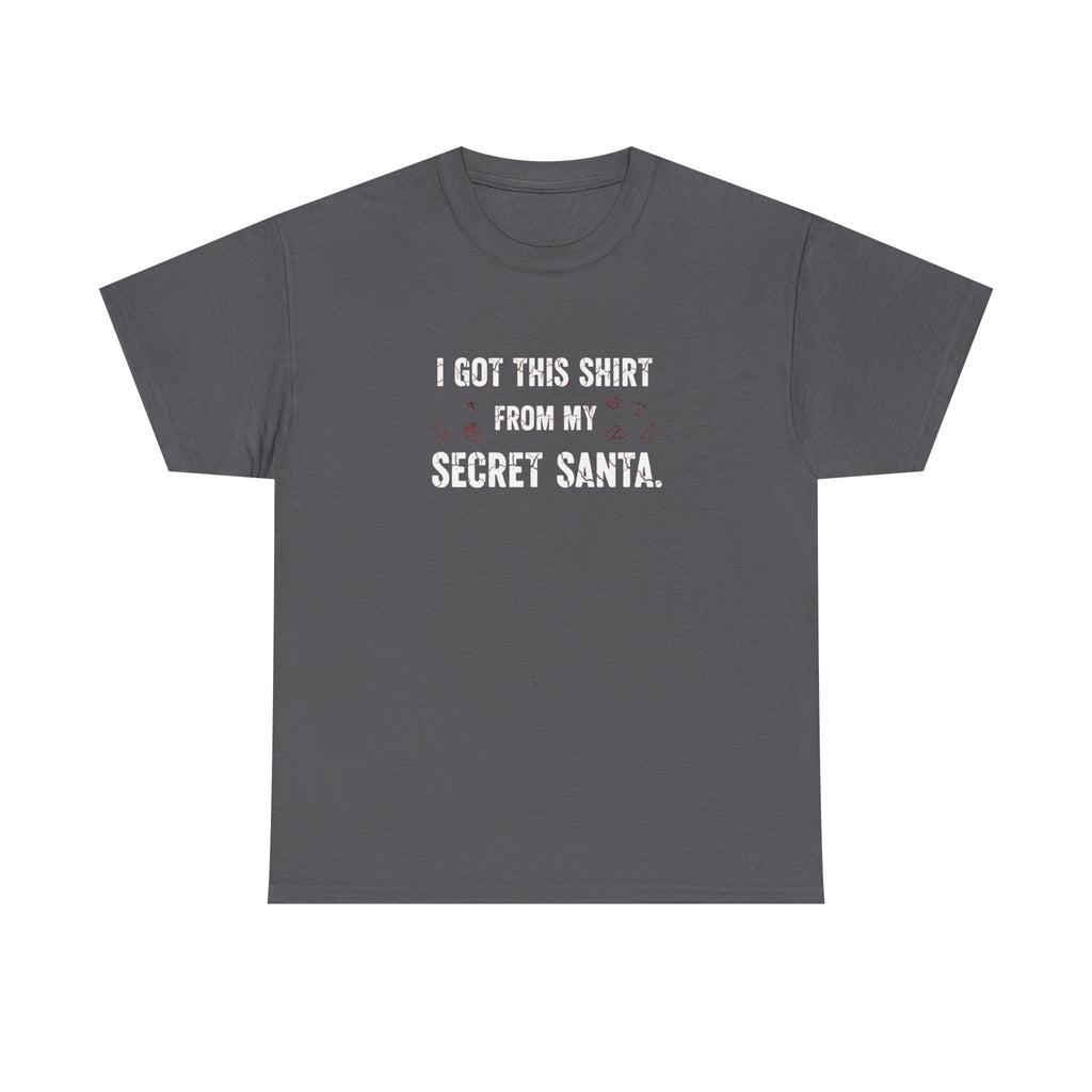 Secret Santa T- Shirt - I Got This Shirt From My Secret Santa - Christmas Tee Shirt Gift NEW