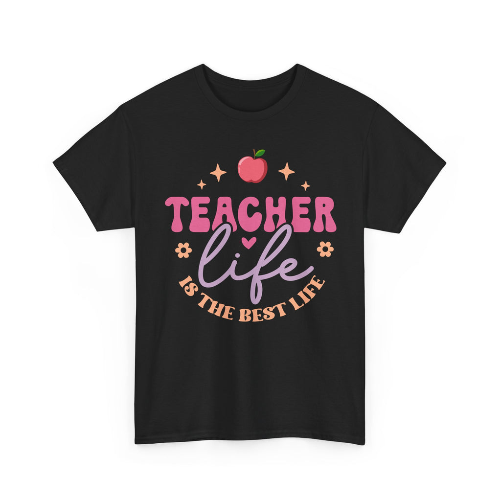 Teacher Life Is The Best Life Tee Shirt - Funny T-Shirt Gift For Teachers - End Of School Present