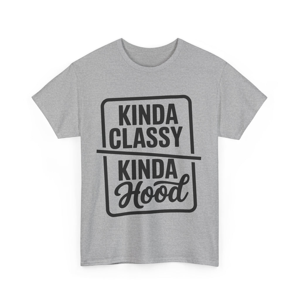 Kinda Classy Kinda Hood Funny T-Shirt - Offensive Rude Adult Tee Shirt Gift