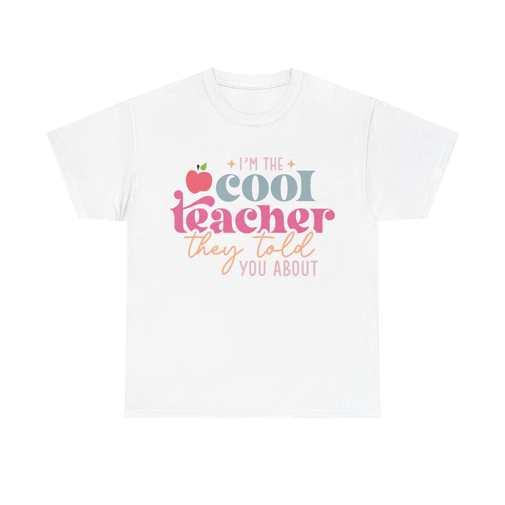I'm The Cool Teacher They Told You About Tee Shirt - Funny Gift T-Shirt for Teachers - School Leaver Gift NEW
