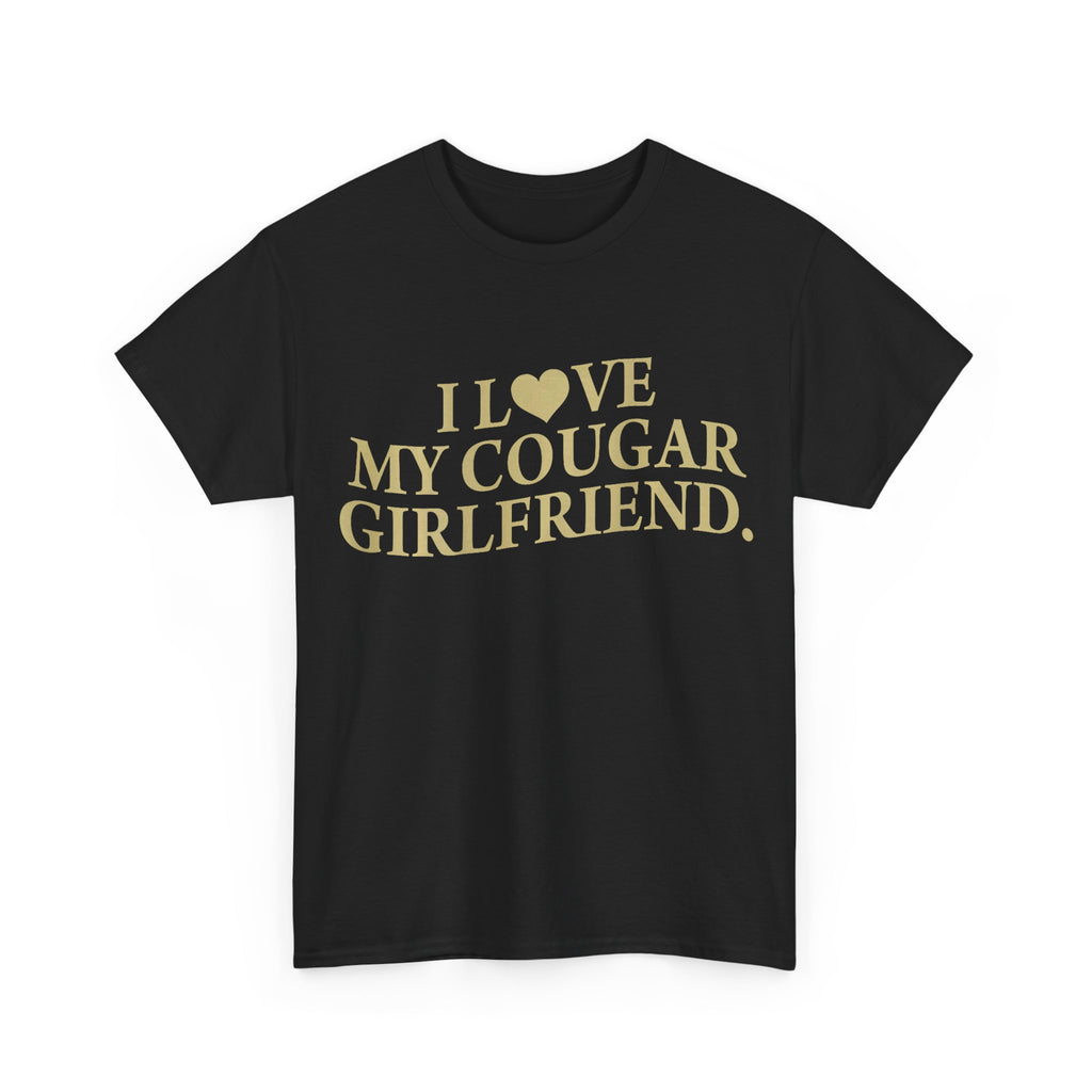 Funny T-Shirt - I Love My Cougar Girlfriend - Tee Shirt Gift For Men - NEW