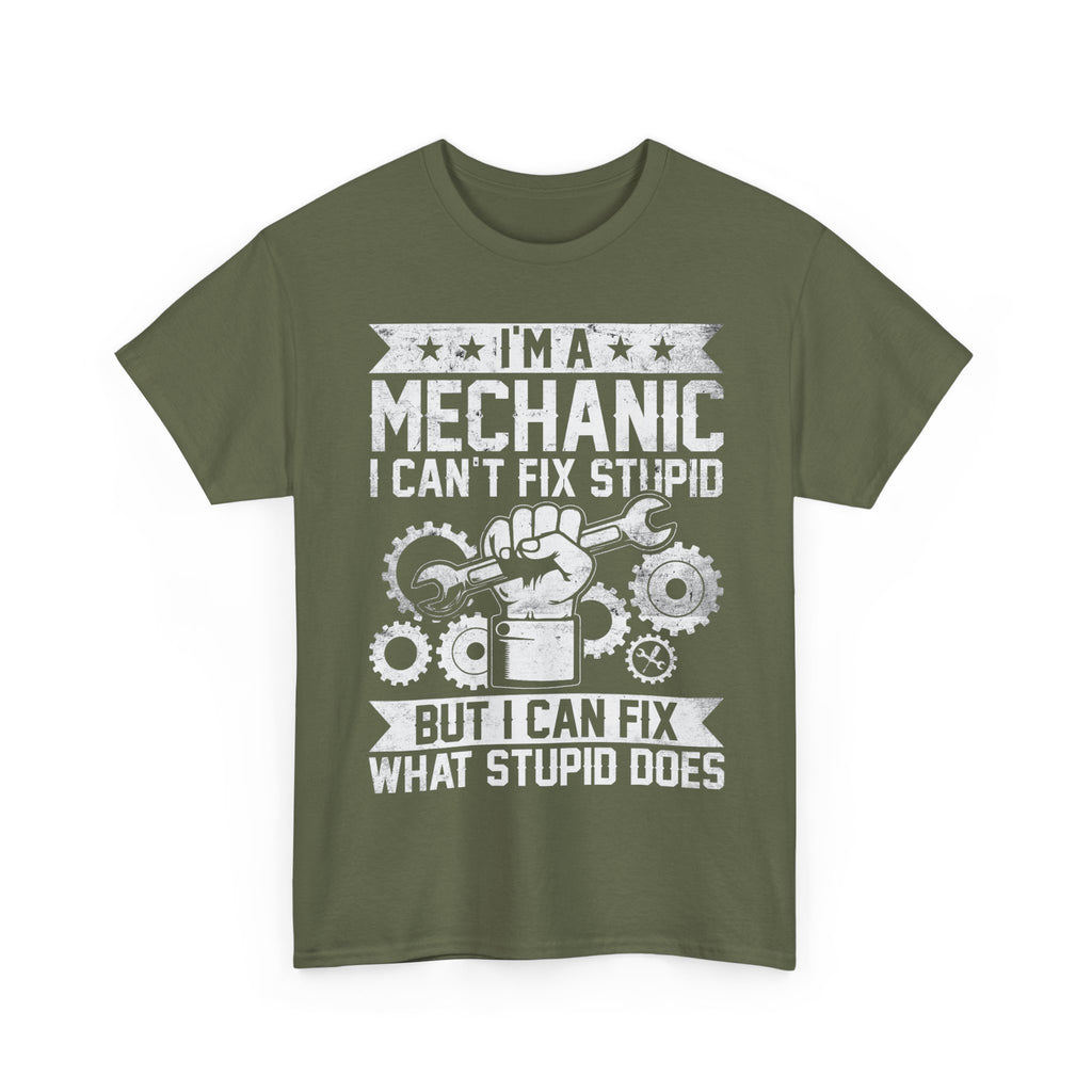 I'm A Mechanic I Fix What Stupid Does Tee Shirt - Funny T-Shirt For Mechanics - Gift For Car Engineer