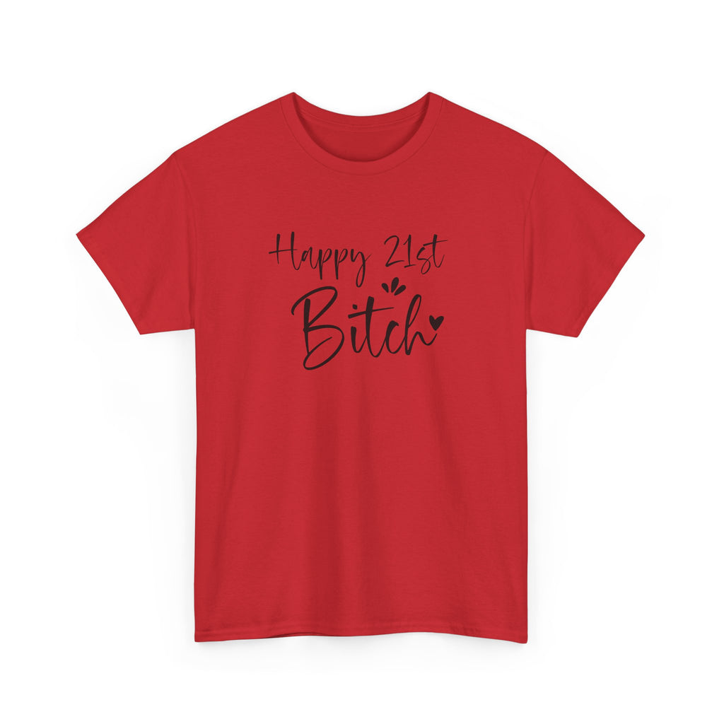 Happy 21st Bitch T-Shirt - Funny 21 Birthday Tee for Women Rude Adult Gift Shirt