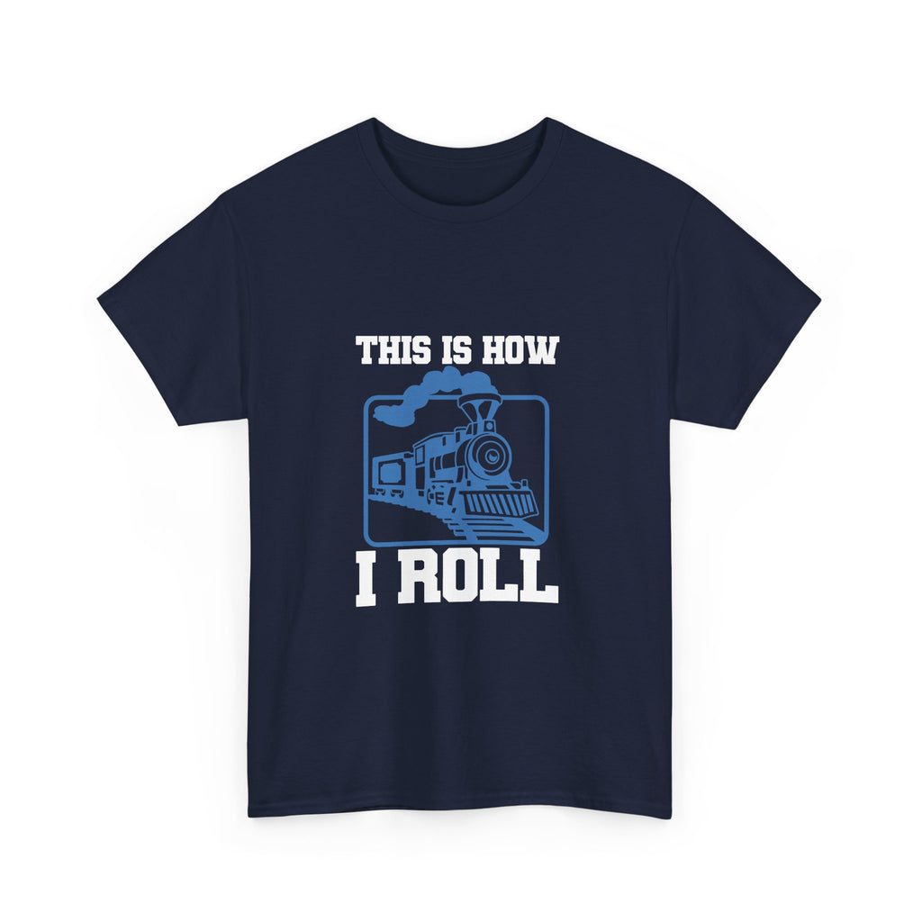 This Is How I Roll - Funny Train Tee Shirt - Gift For Trains Enthusiast - T-Shirt For Train Set Modeller Father Grandad