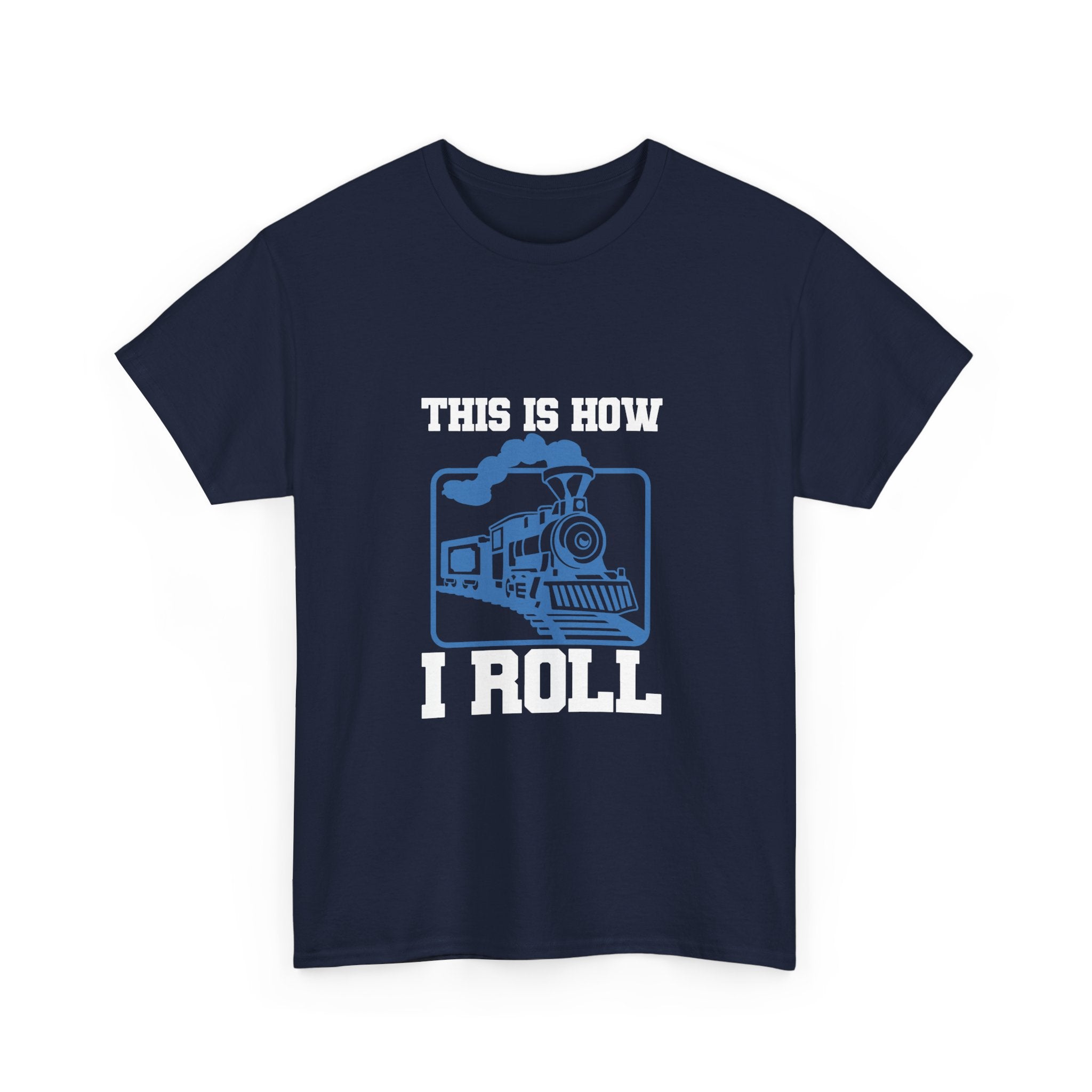 This Is How I Roll - Funny Train Tee Shirt - Gift For Trains Enthusiast - T-Shirt For Train Set Modeller Father Grandad