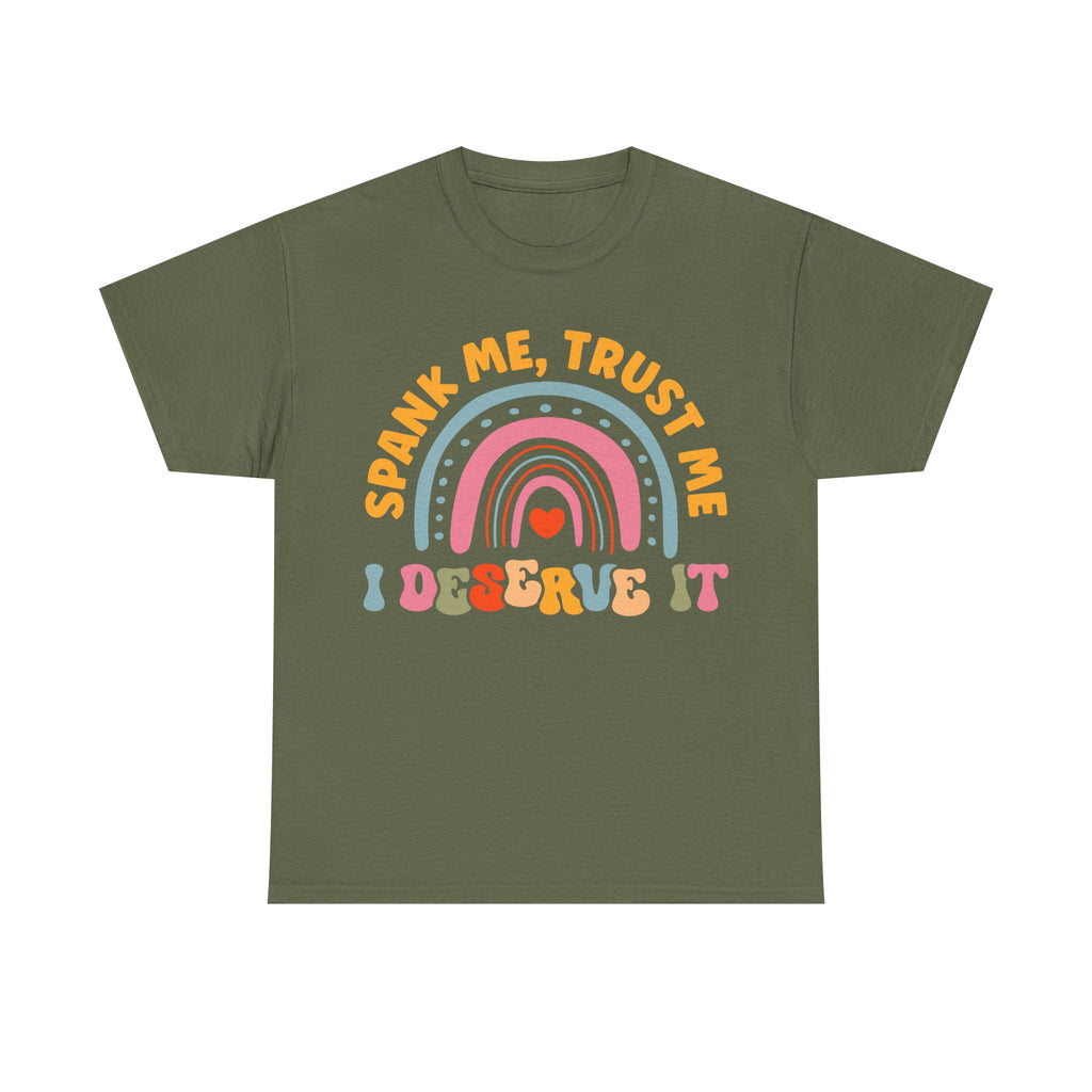 Funny Graphic Tee Shirt - Spank Me Trust Me I Deserve It - Rude Offensive Gift T-Shirt