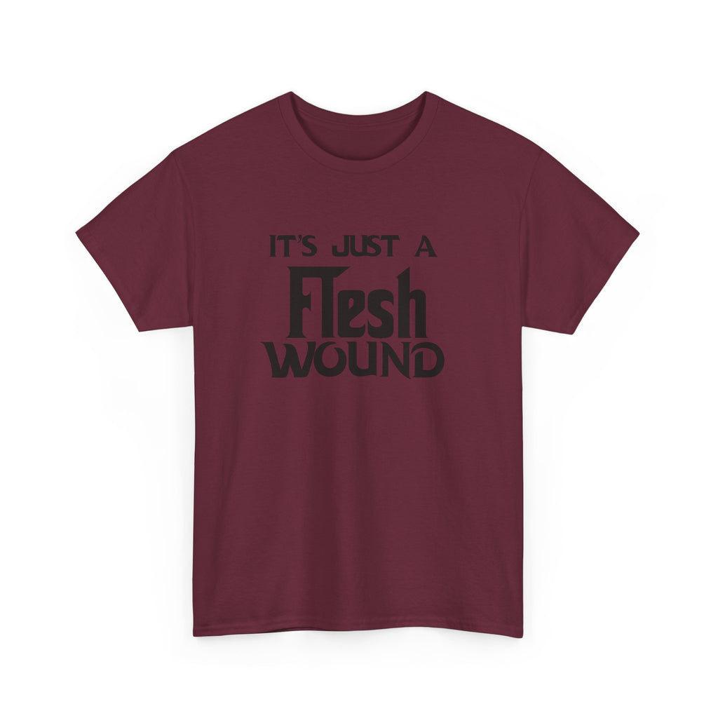 T-Shirt -  Its Just a Flesh Wound - Funny Python Holy Grail Quote Tee Shirt Gift