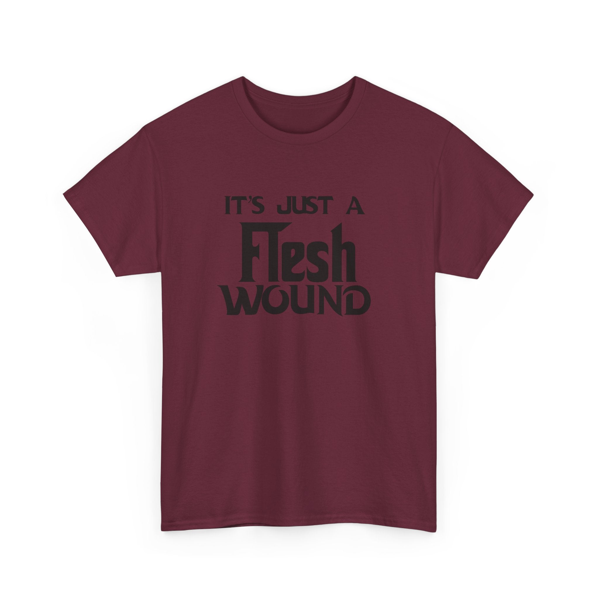 T-Shirt -  Its Just a Flesh Wound - Funny Python Holy Grail Quote Tee Shirt Gift