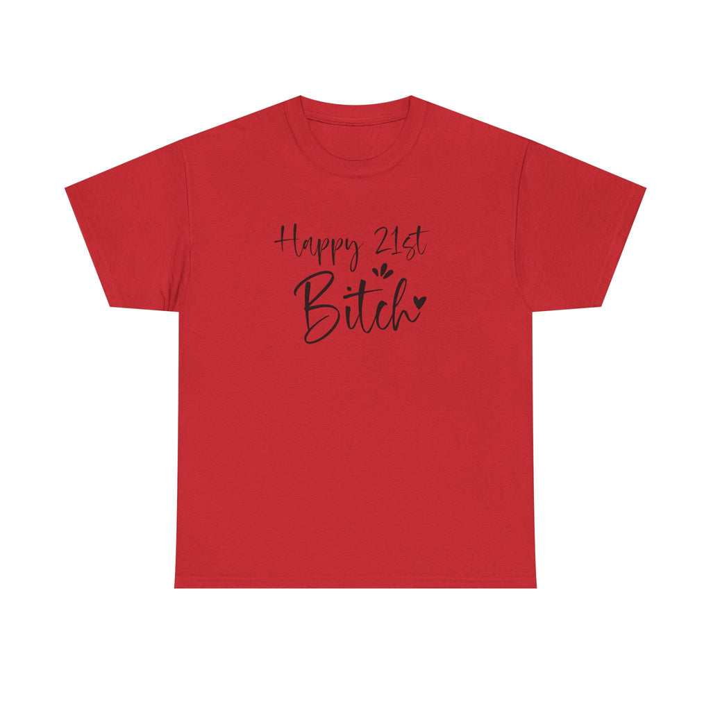 Happy 21st Bitch T-Shirt - Funny 21 Birthday Tee for Women Rude Adult Gift Shirt