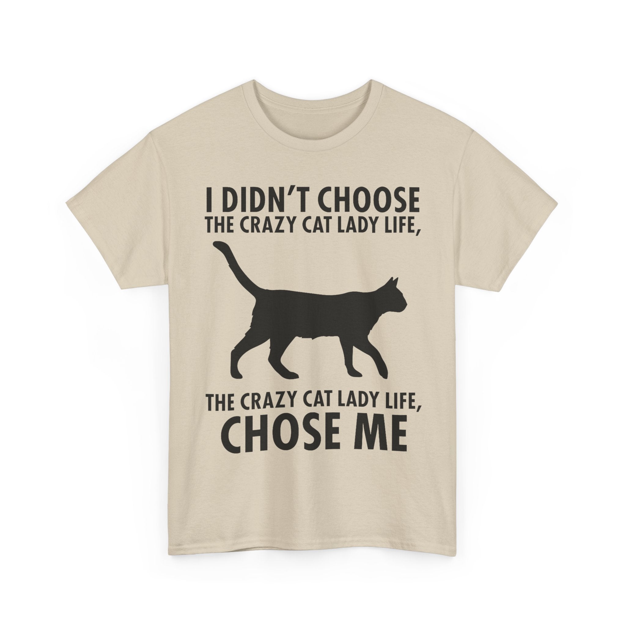 I Didn't Choose The Crazy Cat Life Tee Shirt - Funny Cat owner T-shirt - Gift For Cat Lovers NEW