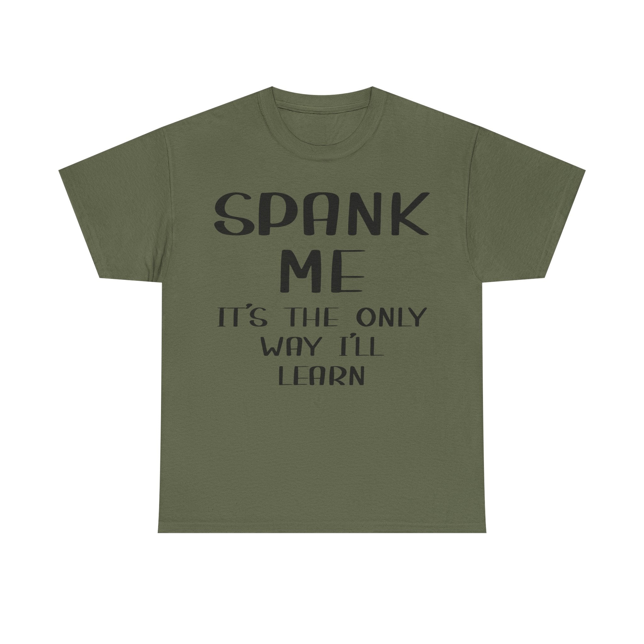 T-Shirt - Spank Me It's The Only Way I'll Learn - Funny Adult Rude Tee