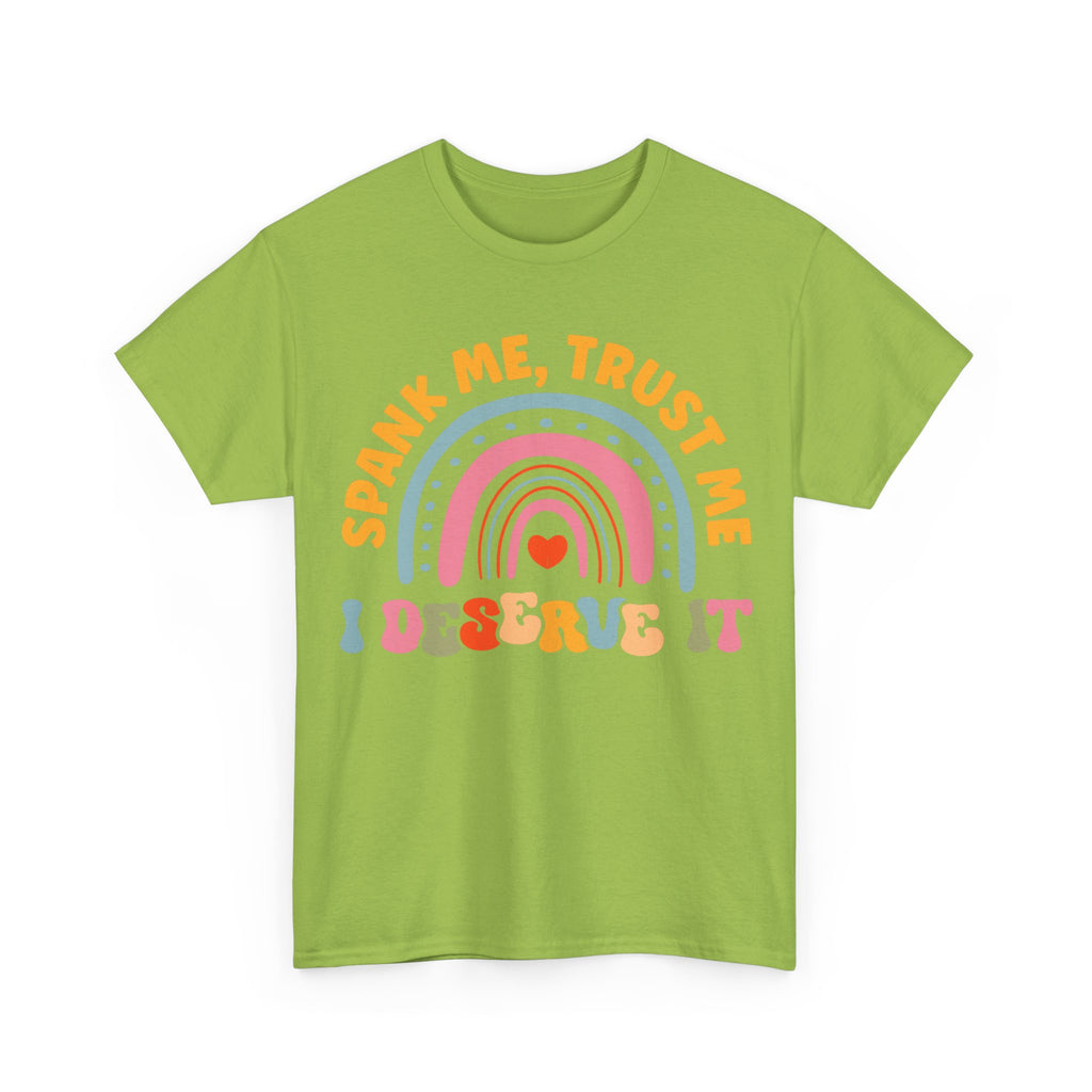 Funny Graphic Tee Shirt - Spank Me Trust Me I Deserve It - Rude Offensive Gift T-Shirt