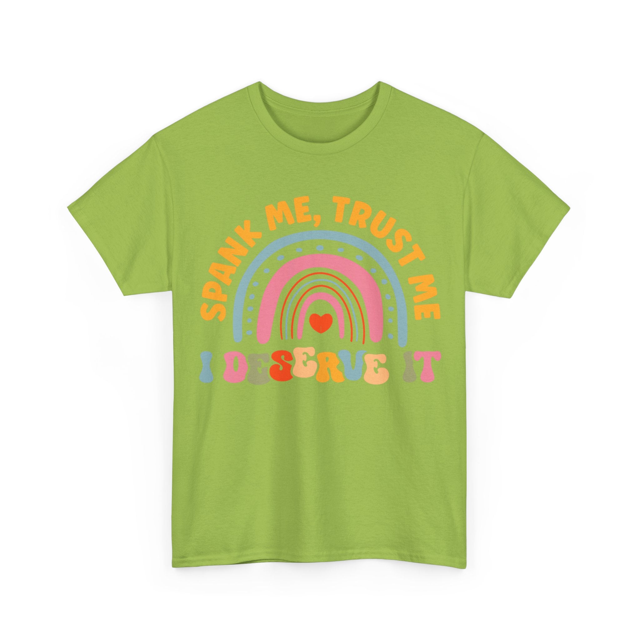 Funny Graphic Tee Shirt - Spank Me Trust Me I Deserve It - Rude Offensive Gift T-Shirt