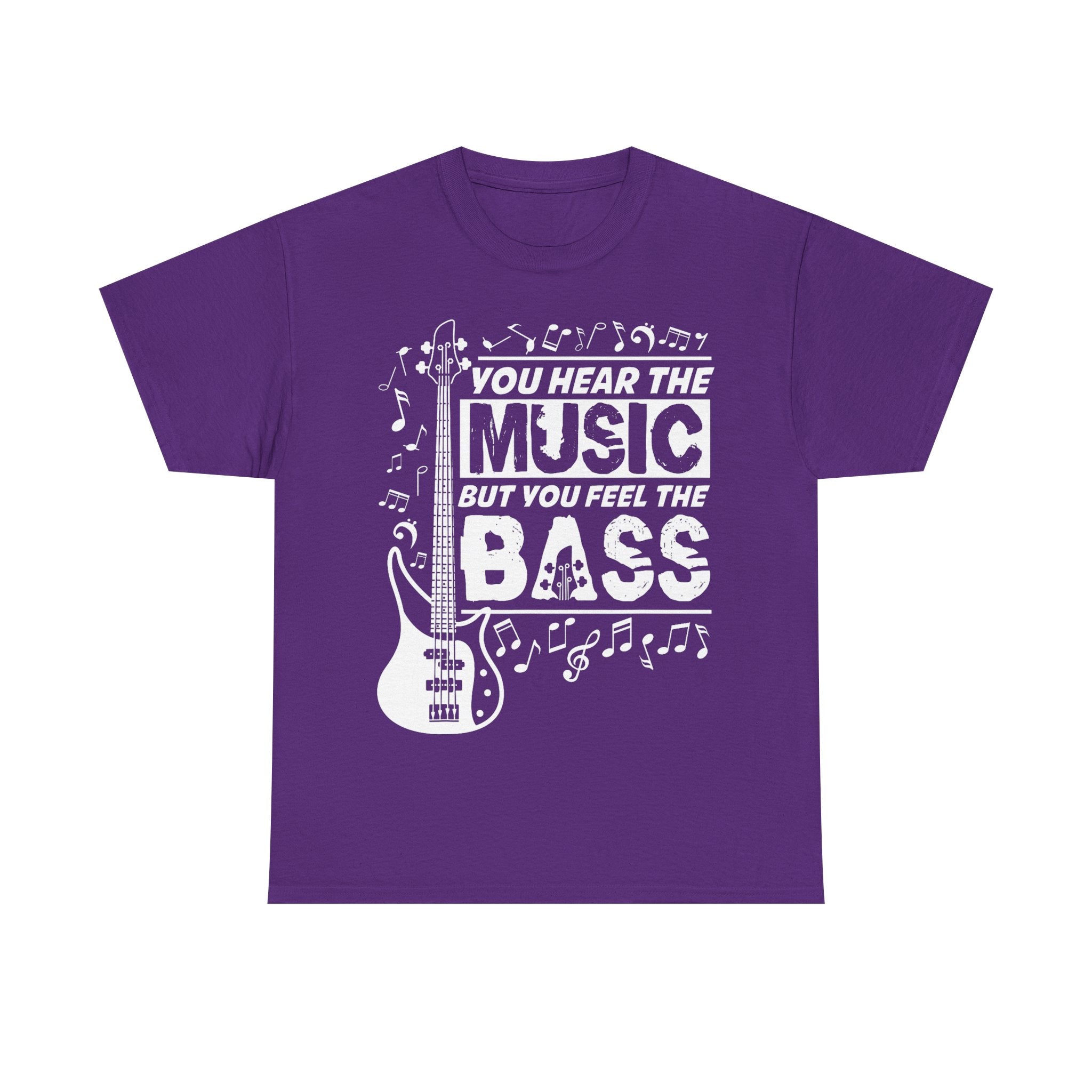You Hear The Music But You Feel The Bass Bass Guitar T-Shirt - Funny Bassist Tee Shirt Gift