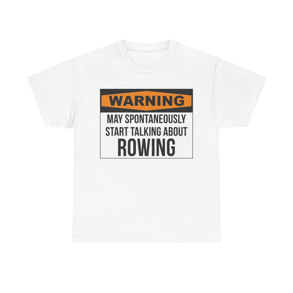 Funny Rower T-Shirt - Warning May Spontaneously Start Talking About Rowing - Tee Shirt Gift For Rowers NEW