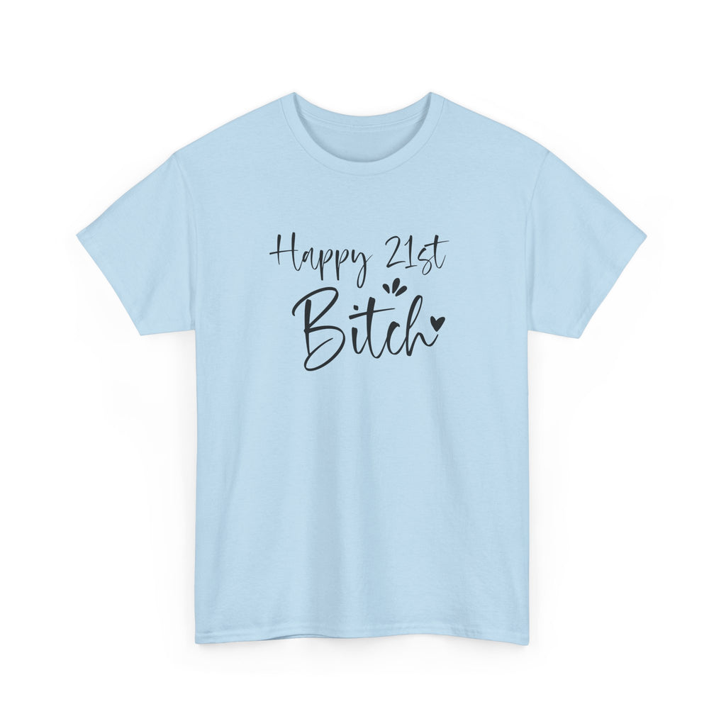 Happy 21st Bitch T-Shirt - Funny 21 Birthday Tee for Women Rude Adult Gift Shirt