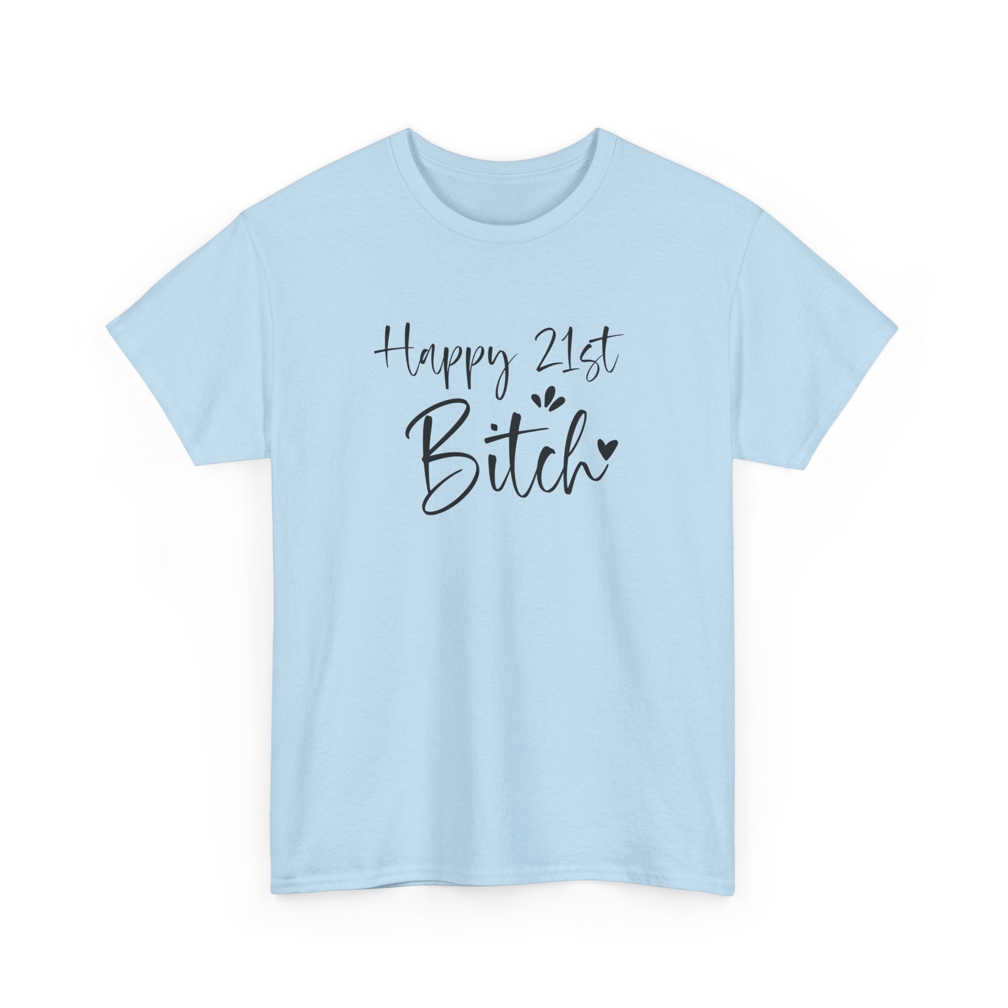 Happy 21st Bitch T-Shirt - Funny 21 Birthday Tee for Women Rude Adult Gift Shirt