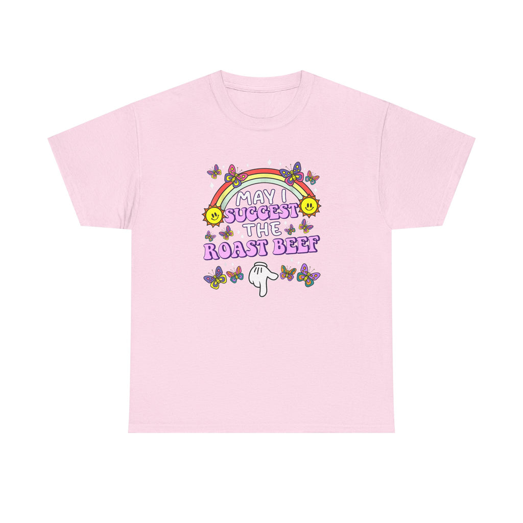 T-Shirt - May I Suggest the Roast Beef - Funny, Offensive, Rude Tee Shirt Gift