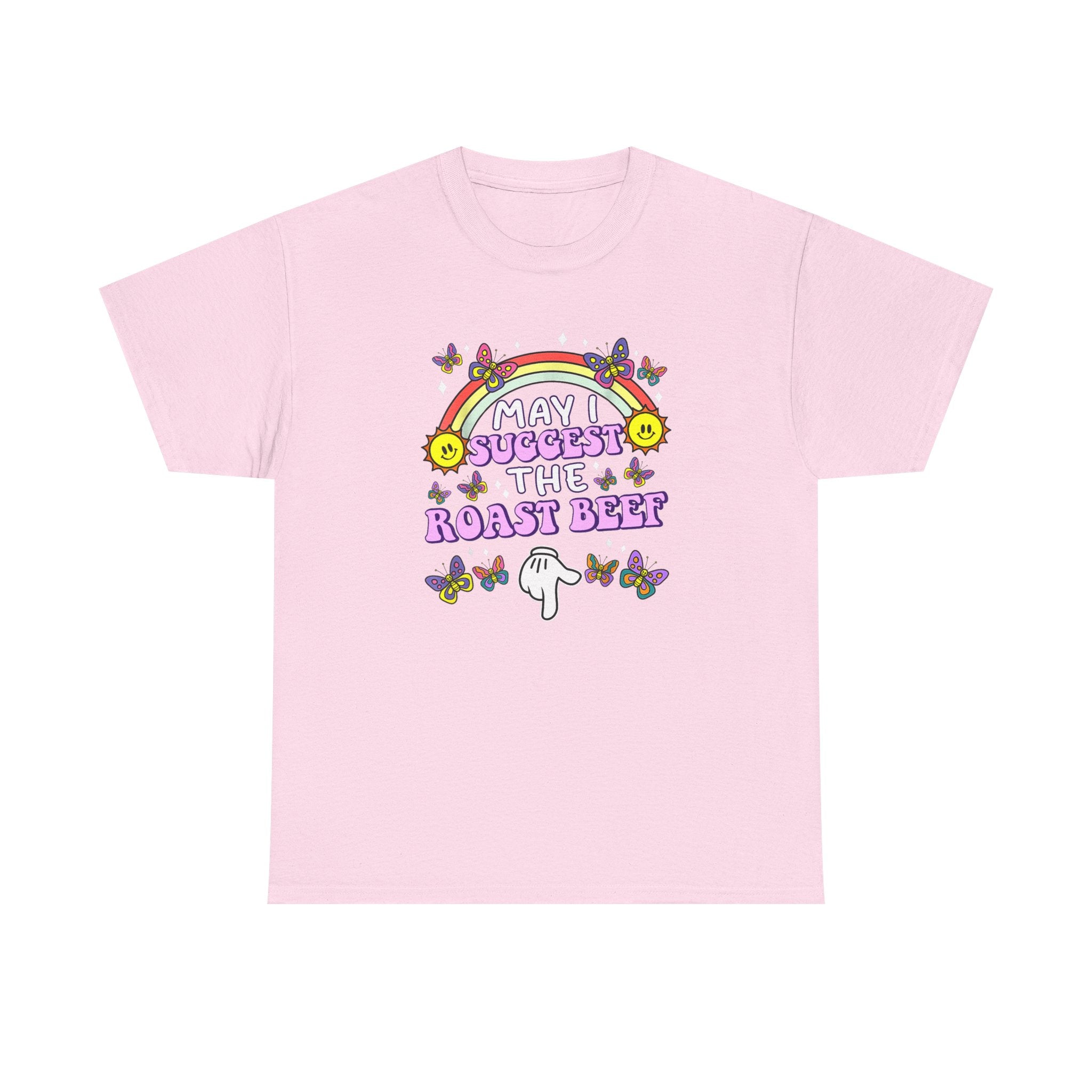 T-Shirt - May I Suggest the Roast Beef - Funny, Offensive, Rude Tee Shirt Gift