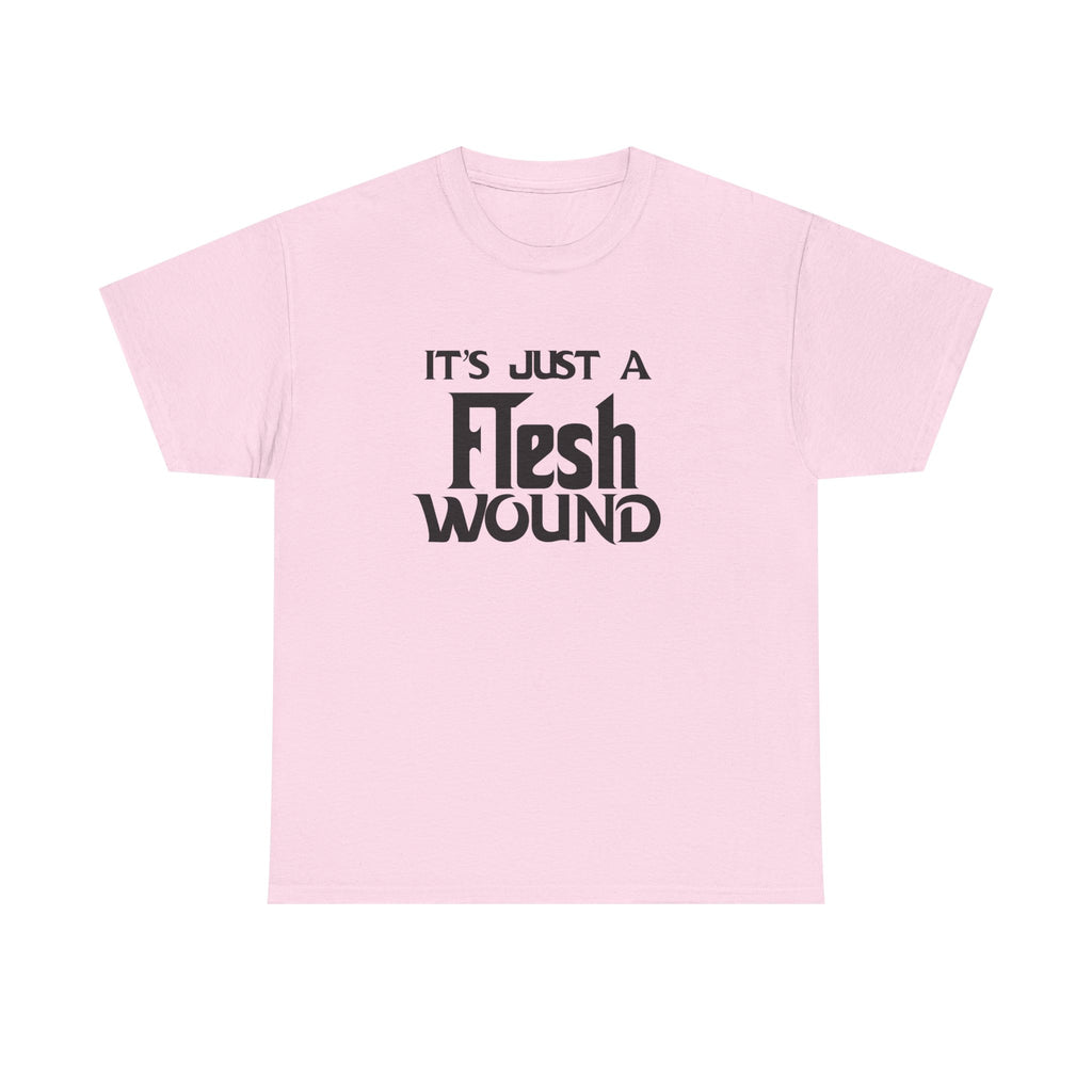 T-Shirt -  Its Just a Flesh Wound - Funny Python Holy Grail Quote Tee Shirt Gift