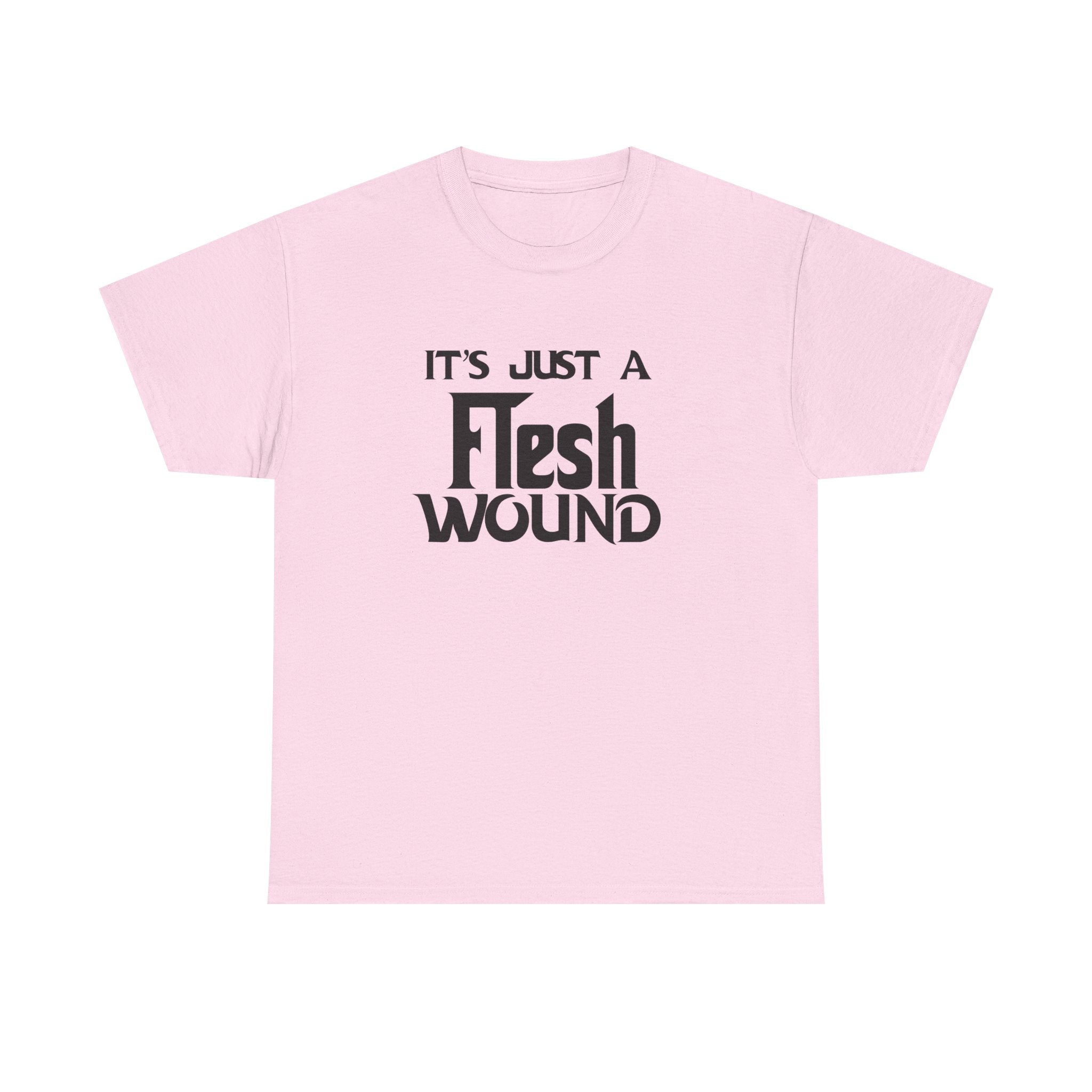 T-Shirt -  Its Just a Flesh Wound - Funny Python Holy Grail Quote Tee Shirt Gift